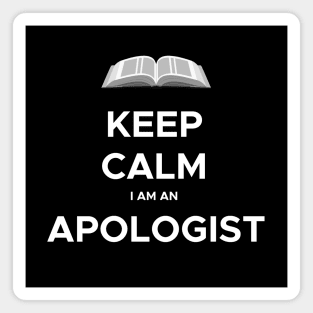 Keep calm, I am an Apologist, funny meme white text Magnet